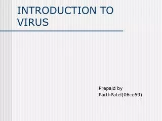 INTRODUCTION TO VIRUS