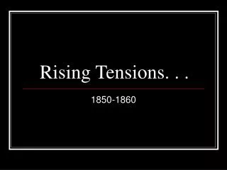 Rising Tensions. . .