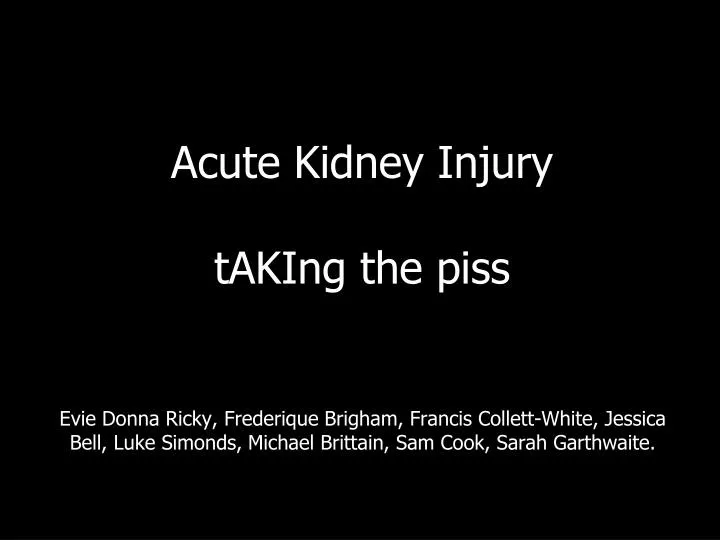 acute kidney injury taking the piss