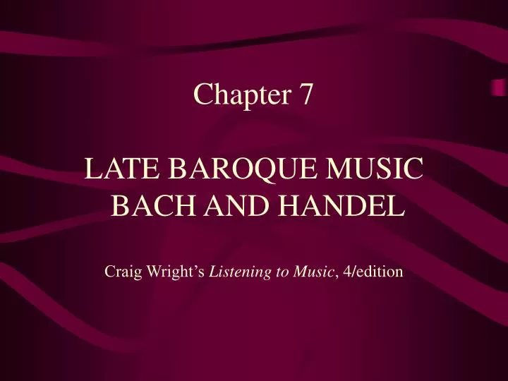 chapter 7 late baroque music bach and handel craig wright s listening to music 4 edition