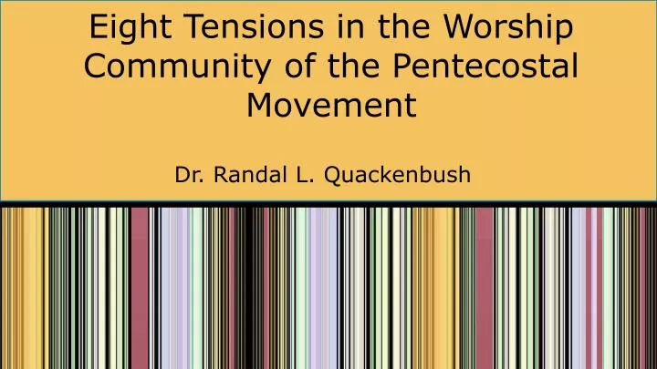 eight tensions in the worship community of the pentecostal movement