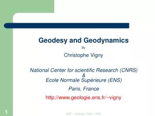Geodesy and Geodynamics By Christophe Vigny National Center for scientific Research (CNRS) &amp; Ecole Normale Supérieu