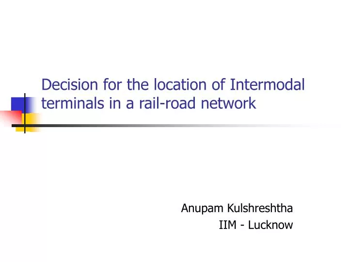 decision for the location of intermodal terminals in a rail road network