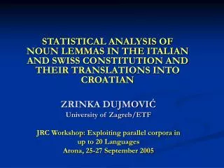 ZRINKA DUJMOVI? University of Zagreb/ETF JRC Workshop: Exploiting parallel corpora in up to 20 Languages Arona, 25-27 S