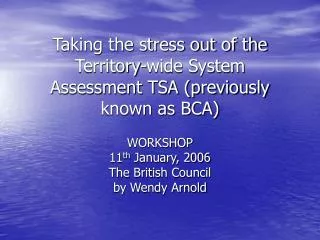 Taking the stress out of the Territory-wide System Assessment TSA (previously known as BCA)