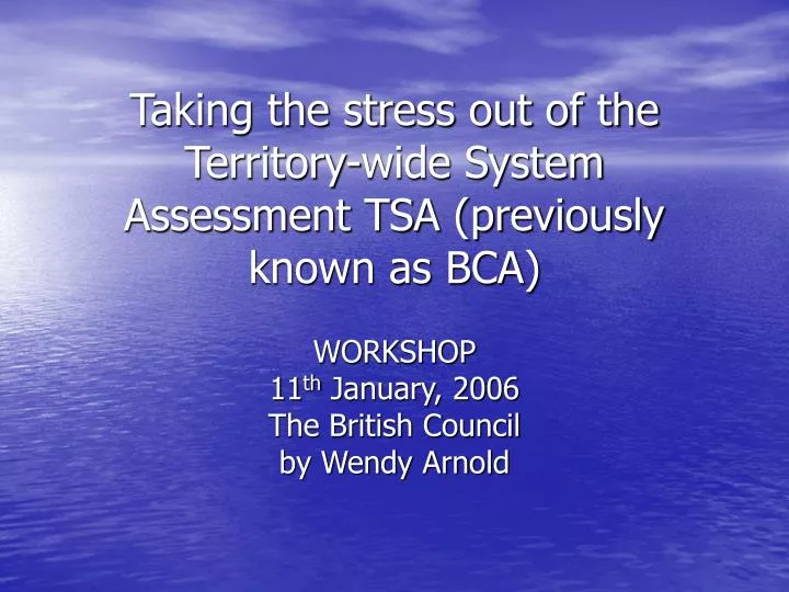 taking the stress out of the territory wide system assessment tsa previously known as bca