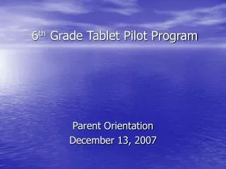 6 th Grade Tablet Pilot Program