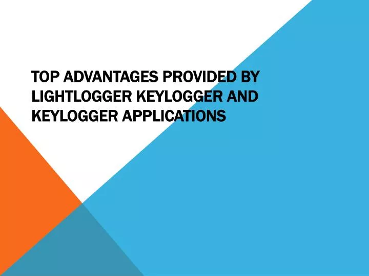 top advantages provided by lightlogger keylogger and keylogger applications