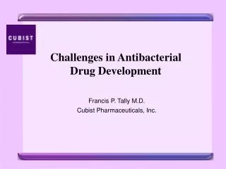 Challenges in Antibacterial Drug Development