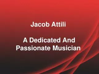 Jacob Attili Is A Dedicated And Passionate Musician