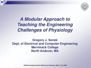A Modular Approach to Teaching the Engineering Challenges of Physiology Gregory J. Sonek Dept. of Electrical and Comput