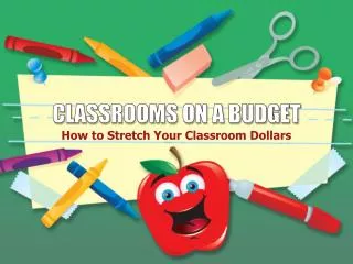 CLASSROOMS ON A BUDGET