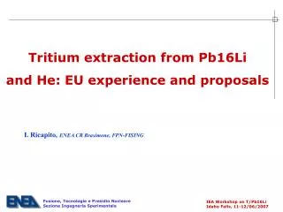 Tritium extraction from Pb16Li and He: EU experience and proposals