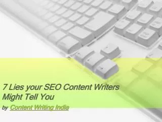 7 Lies your SEO Content Writers Might Tell You