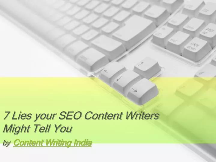 7 lies your seo content writers might tell you by content writing india