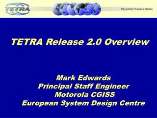 Mark Edwards Principal Staff Engineer Motorola CGISS European System Design Centre