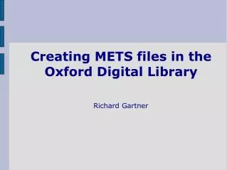 Creating METS files in the Oxford Digital Library