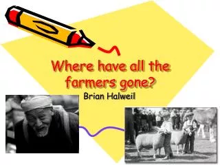 Where have all the farmers gone?