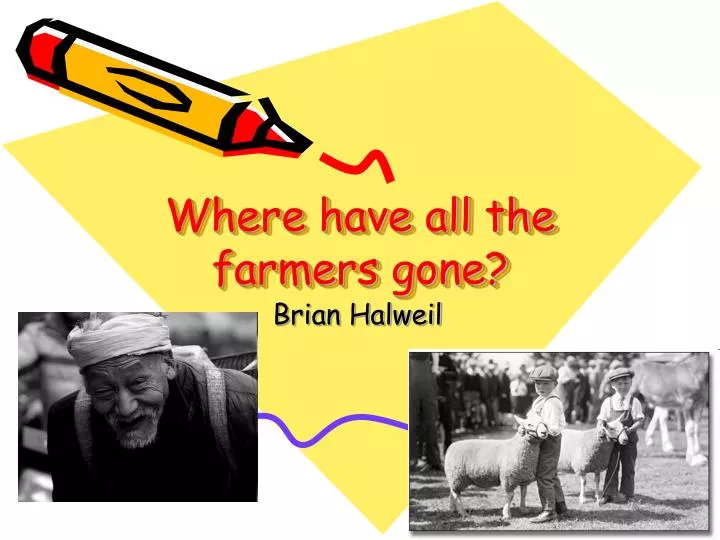 where have all the farmers gone