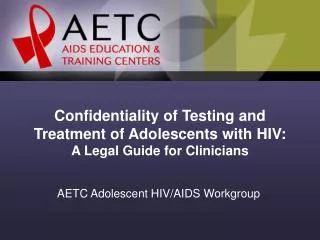Confidentiality of Testing and Treatment of Adolescents with HIV: A Legal Guide for Clinicians