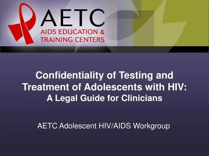 confidentiality of testing and treatment of adolescents with hiv a legal guide for clinicians