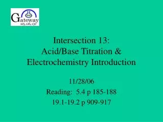 Intersection 13: Acid/Base Titration &amp; Electrochemistry Introduction