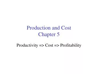 Production and Cost Chapter 5