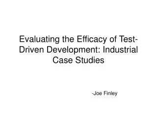 Evaluating the Efficacy of Test-Driven Development: Industrial Case Studies