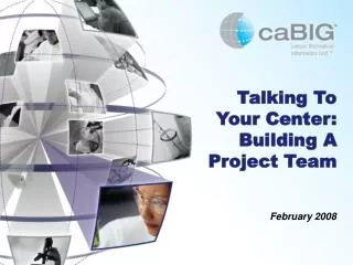 Talking To Your Center: Building A Project Team