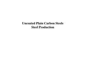 Uncoated Plain Carbon Steels Steel Production