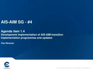 AIS-AIM SG - #4 Agenda item 1.4 D evelopment implementation of AIS-AIM transition Implementation programmes and updates