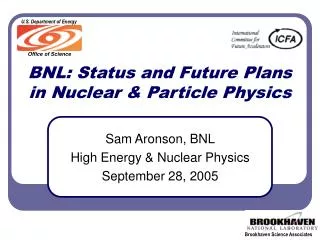 BNL: Status and Future Plans in Nuclear &amp; Particle Physics
