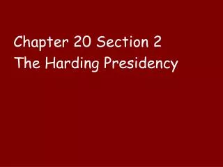 Chapter 20 Section 2 The Harding Presidency