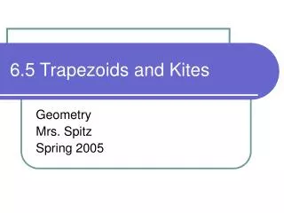 6.5 Trapezoids and Kites