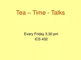 Tea – Time - Talks