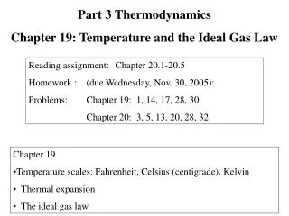 Chapter 19 Temperature scales: Fahrenheit, Celsius (centigrade), Kelvin Thermal expansion The ideal gas law