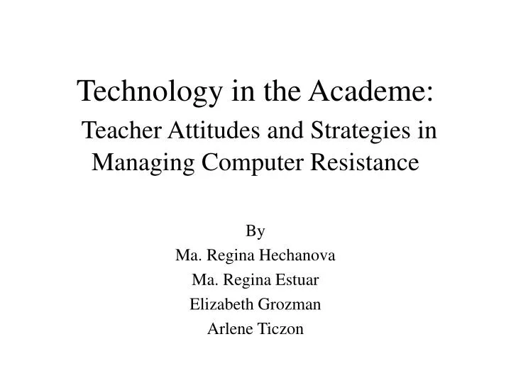 technology in the academe teacher attitudes and strategies in managing computer resistance