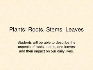 Plants: Roots, Stems, Leaves