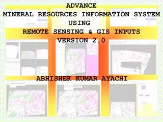 ADVANCE MINERAL RESOURCES INFORMATION SYSTEM USING REMOTE SENSING &amp; GIS INPUTS VERSION 2.0