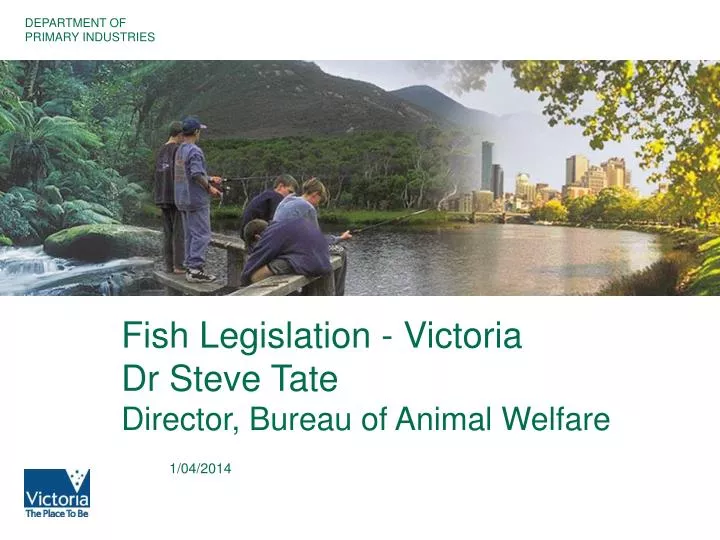 fish legislation victoria dr steve tate director bureau of animal welfare