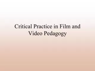 Critical Practice in Film and Video Pedagogy