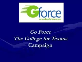 Go Force The College for Texans Campaign