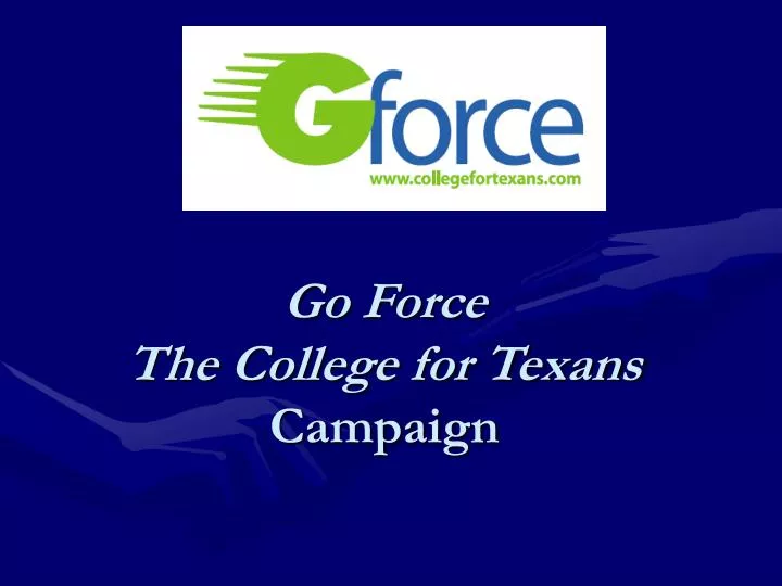 go force the college for texans campaign