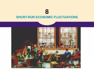 8 SHORT-RUN ECONOMIC FLUCTUATIONS