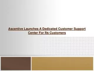 Ascentive Launches A Dedicated Customer Support Center