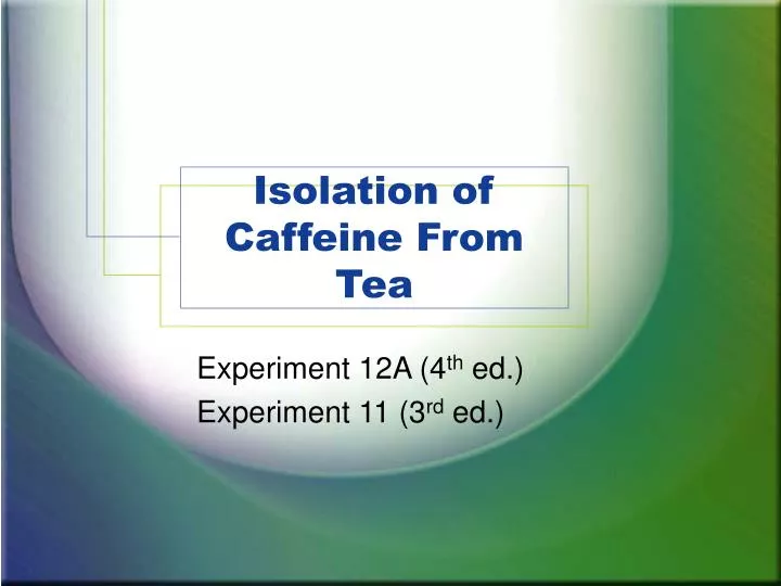 isolation of caffeine from tea