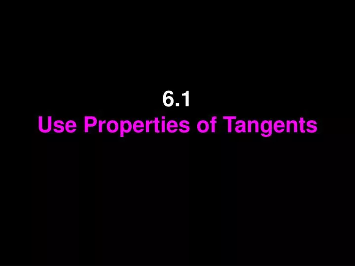 6 1 use properties of tangents