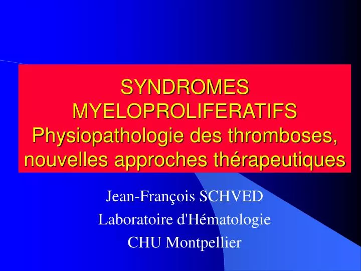 syndromes myeloproliferatifs physiopathologie des thromboses nouvelles approches th rapeutiques