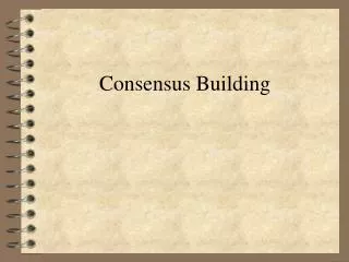 Consensus Building