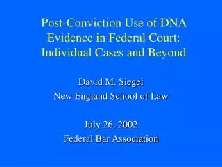 Post-Conviction Use of DNA Evidence in Federal Court: Individual Cases and Beyond